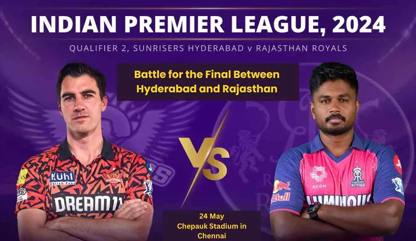 SRH vs RR Qualifier 2 IPL 2024 Battle for the Final Between Hyderabad and Rajasthan