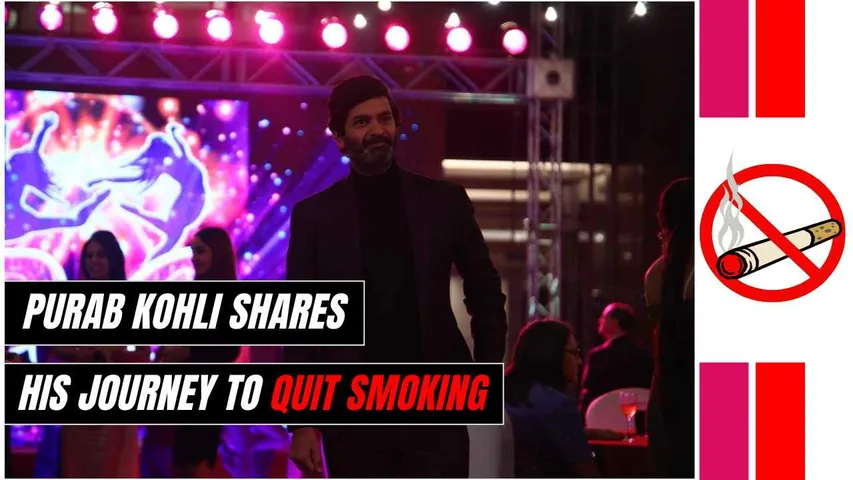 Purab Kohli Shares His Journey to Quit Smoking