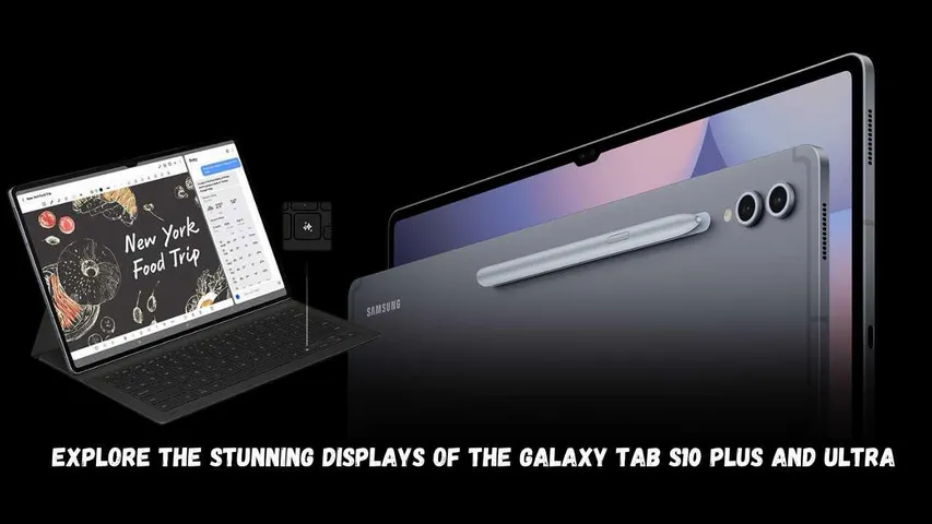 Explore the Stunning Displays of the Galaxy Tab S10 Plus and Ultra