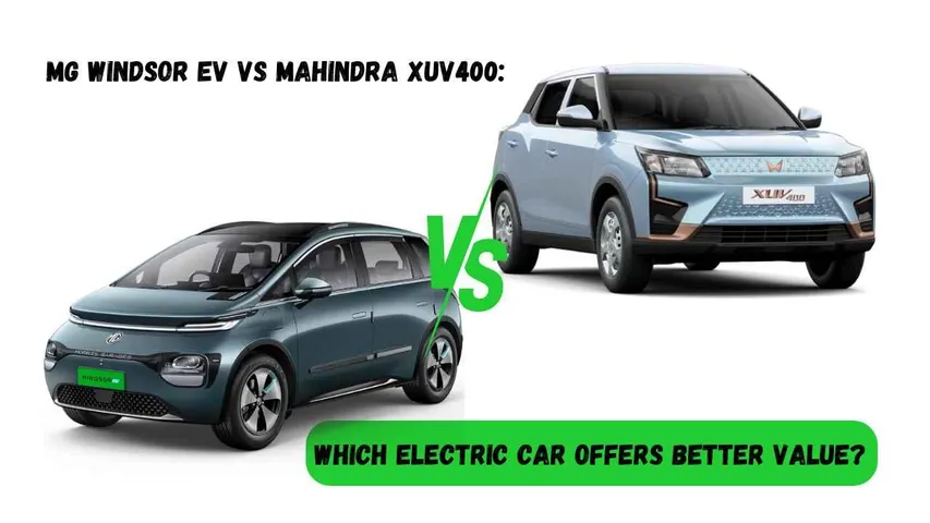 MG Windsor EV vs Mahindra XUV400: Which Electric Car Offers Better Value?