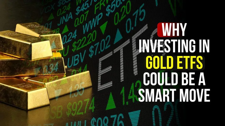 Why Investing in Gold ETFs Could Be a Smart Move