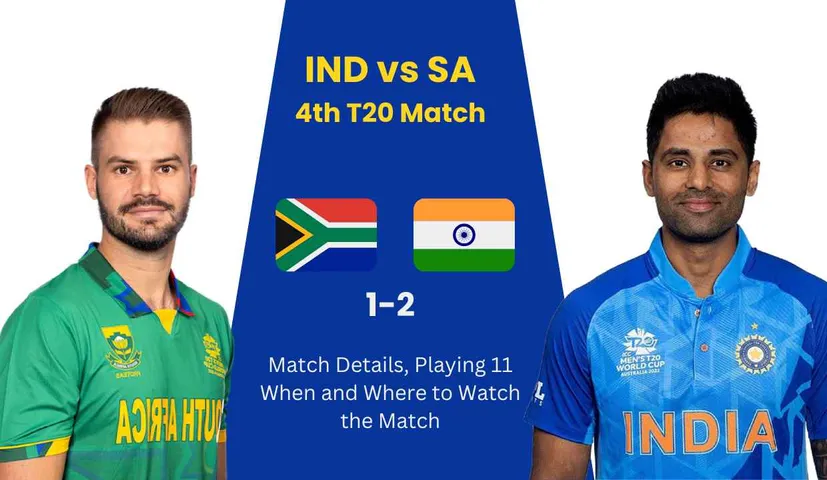 IND vs SA 4th T20I Match Details, Playing 11 When and Where to Watch the Match