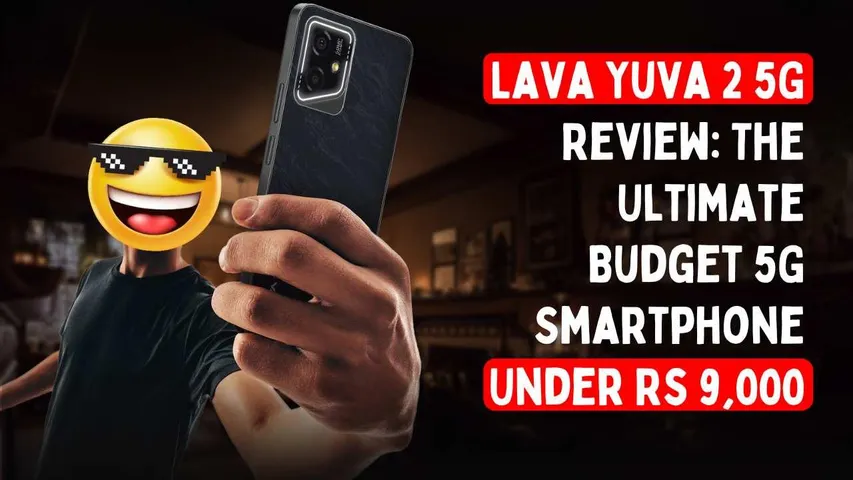 Lava Yuva 2 5G Review: The Ultimate Budget 5G Smartphone Under Rs 9,000