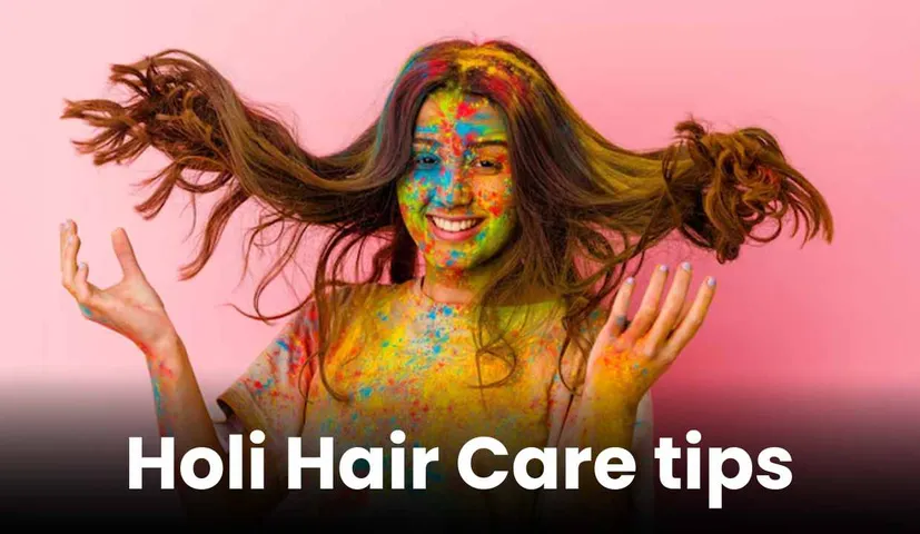 Holi Hair Care: Essential Pre and Post Tips for Damage-Free Hair