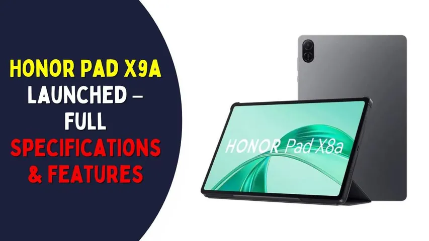 Honor Pad X9a Launched: 11.5-inch Display, Snapdragon 685 & 8300mAh Battery!