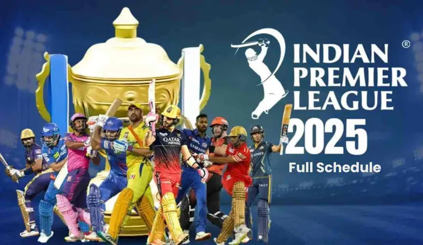IPL 2025 Full Schedule: Match Dates, Venues & Key Highlights