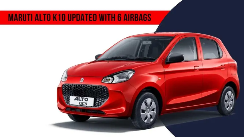 Maruti Alto K10 Gets 6 Airbags – New Safety Features & Price Hike
