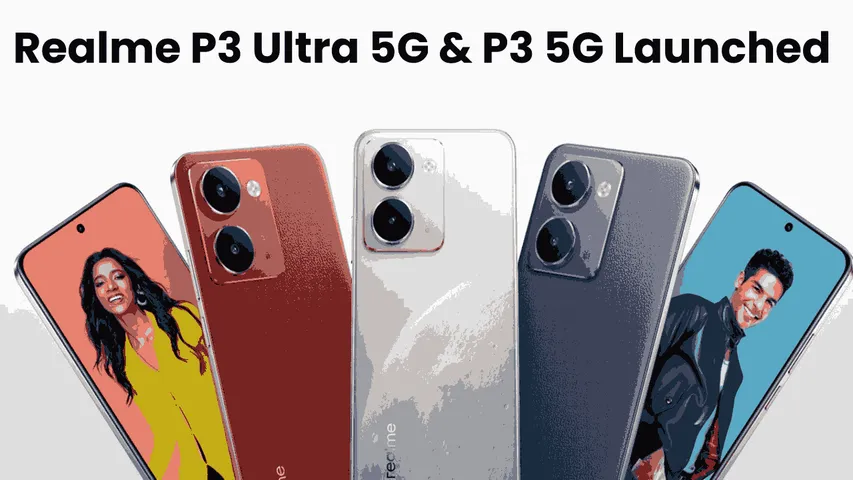 Realme P3 Ultra 5G & P3 5G Launched in India: Price & Specs