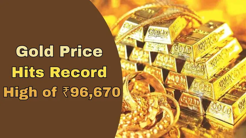 Gold Price Hits Record High of ₹96,670: 24-Carat Price Jumps by ₹1,760 in a Single Day