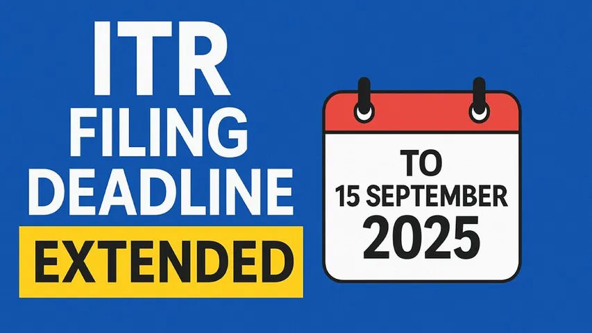ITR Filing Deadline Extended to 15 September 2025 – Check New Updates