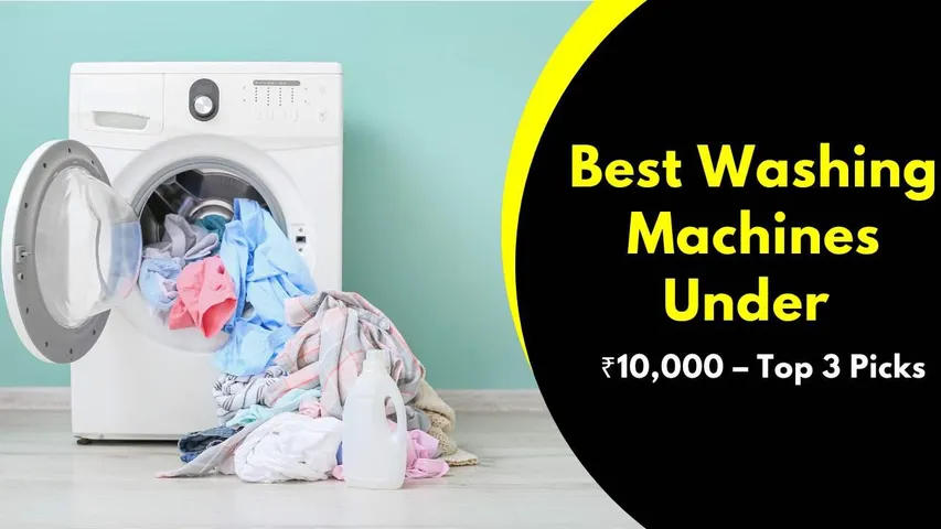 Best Washing Machines Under ₹10,000 – Top 3 Picks