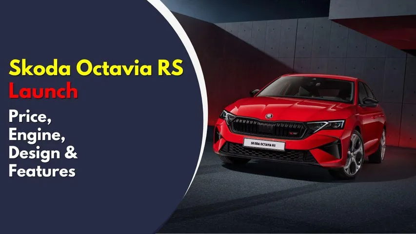 Skoda Octavia RS Launch – Price, Engine, Design & Features