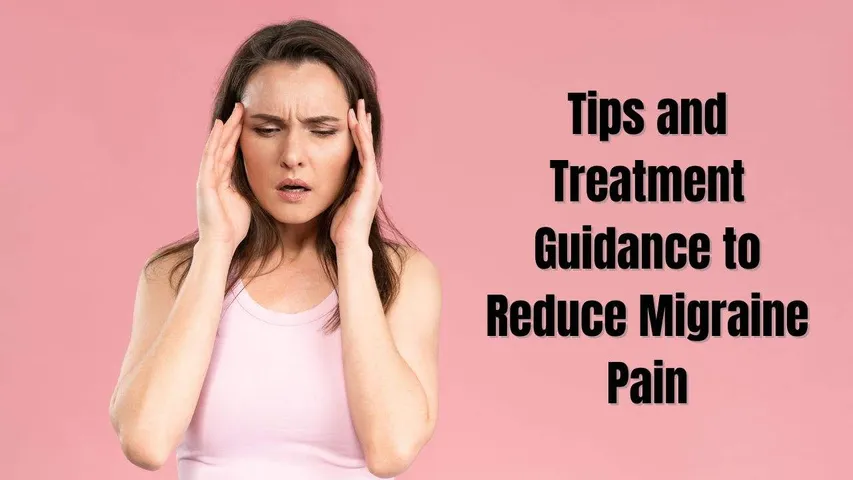 Migraine Prevention Tips and Treatment Guidance to Reduce Migraine Pain