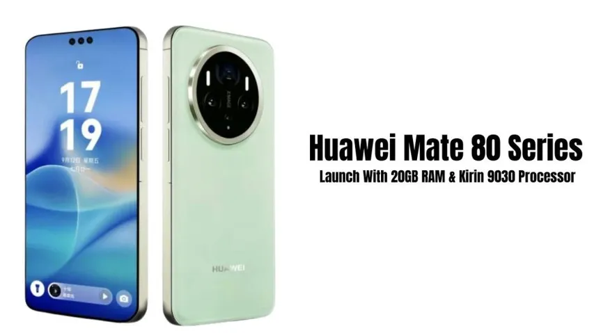 Huawei Mate 80 Series to Launch With 20GB RAM & Kirin 9030 Processor