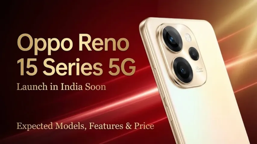 Oppo Reno 15 Series 5G India Launch: Models, Features and Price