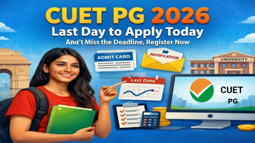 CUET PG 2026 Last Date Today: Apply Now Before Registration Closes