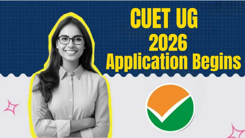 CUET UG 2026 Applications Begin: Dates, Exam Pattern and Steps