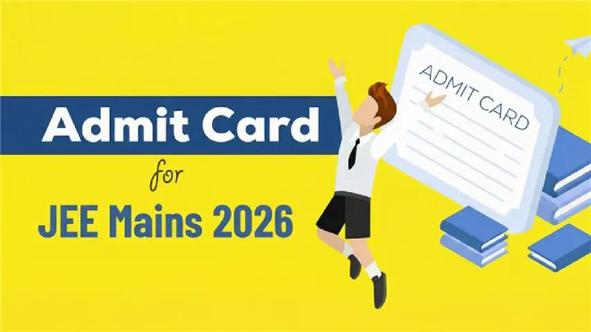 JEE Mains Admit Card 2026- Latest Update, How to Download and Important Instructions