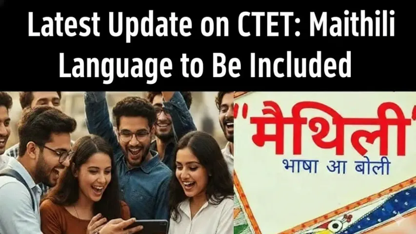 Latest Update on CTET: Maithili Language to Be Included