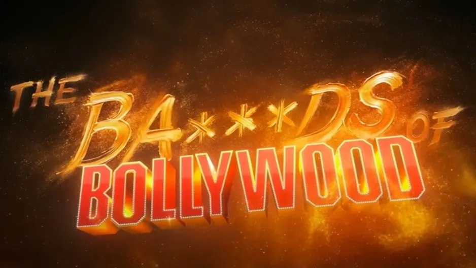 The Ba***ds of Bollywood 