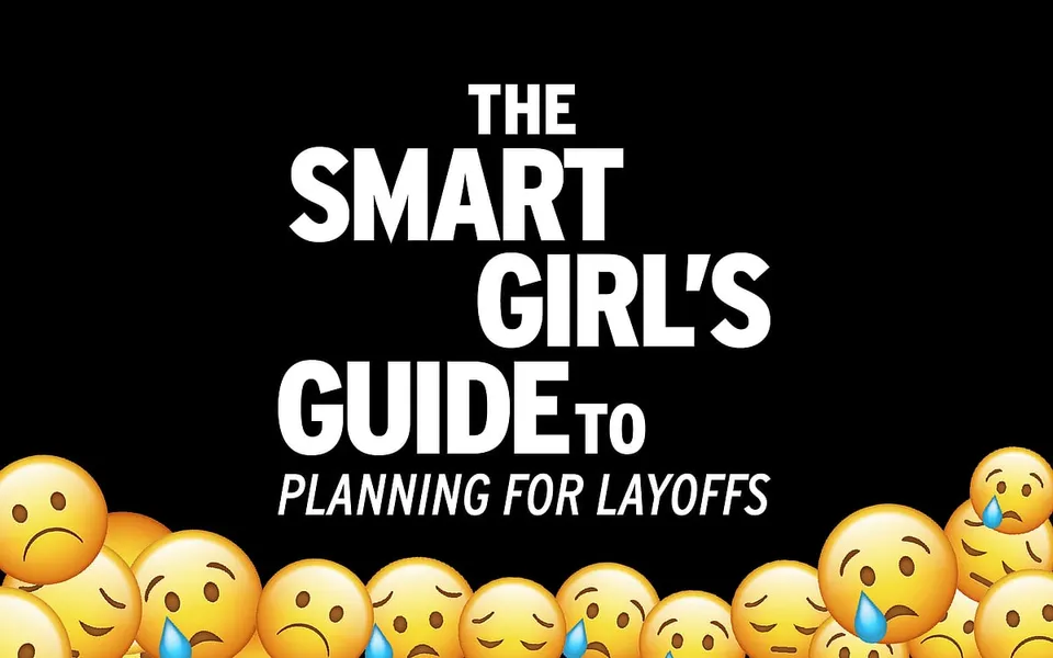 The Smart Girlâ€™s Guide to navigating a volatile job market and a possible layoff