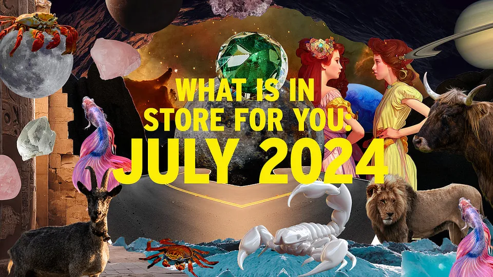 Hereâ€™s what the stars have in store for you in July 2024