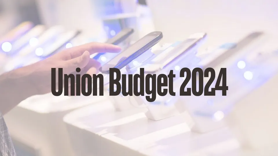 Union budget 2024 Mobile phones