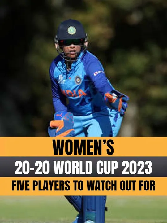 Women’s 20-20 World Cup 2023: Five Players to watch out for