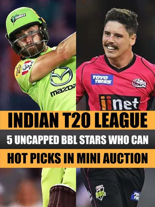 Indian T20 League: 5 Uncapped BBL Stars Who Can Be Hot Picks In Mini Auction