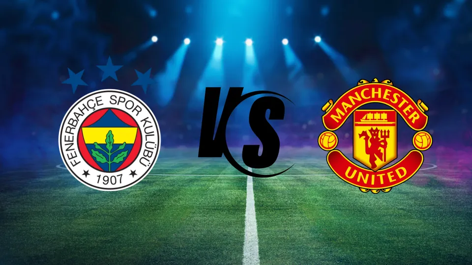 Fenerbahce vs. Manchester United
