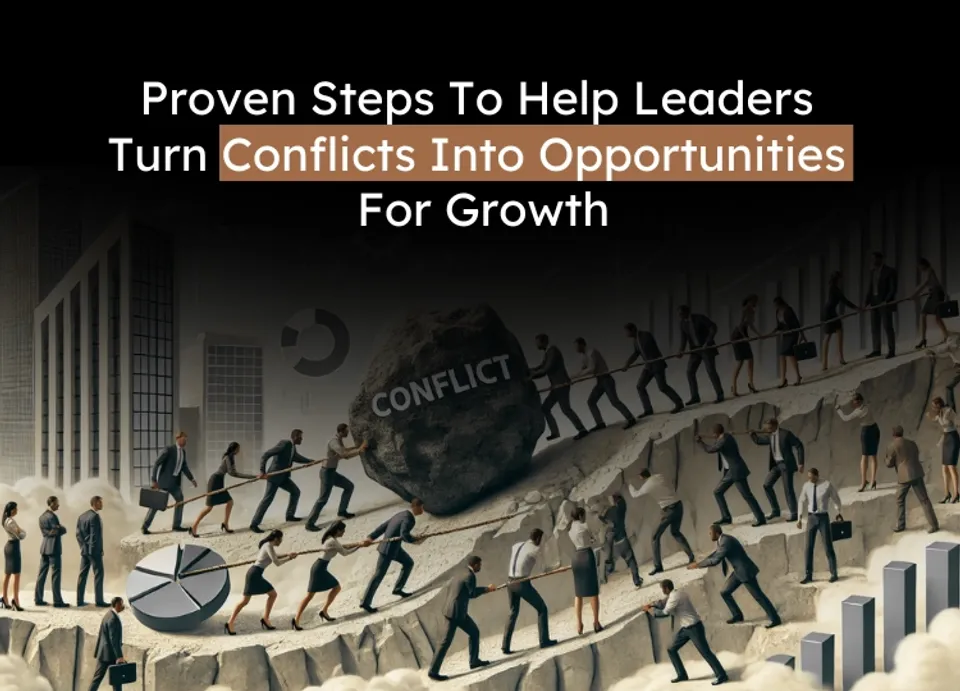 7 Proven Steps Every Leader Should Take To Manage Conflict Effectively