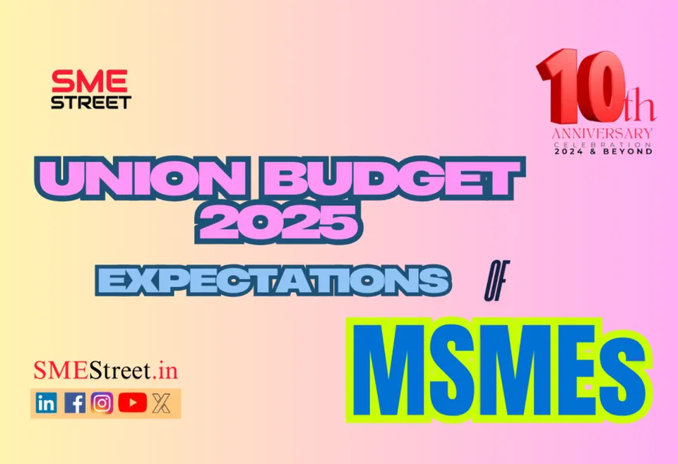 Indian MSME Sector’s Union Budget 2025 Expectations - Insights by SMEStreet