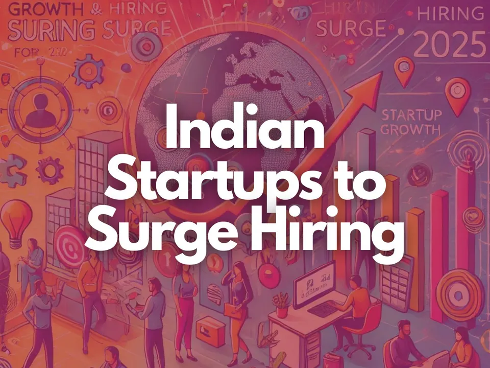 Indian Startups Set for Hiring Surge in 2025