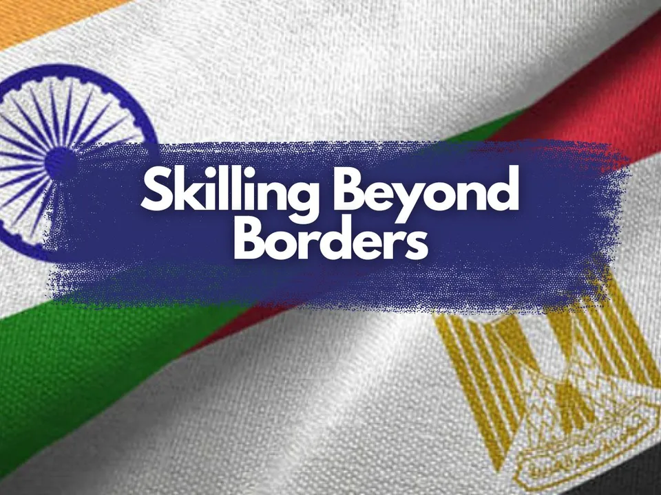 India and Egypt Strengthen Ties with Skill Development Partnership