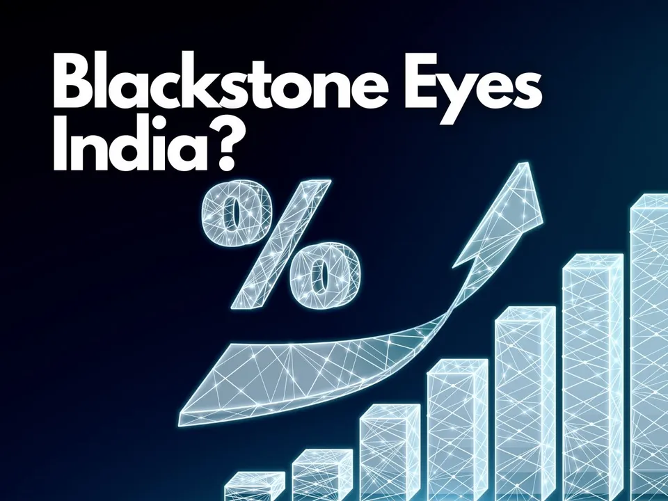 India's Investment Boom: Why Blackstone is Betting Big?